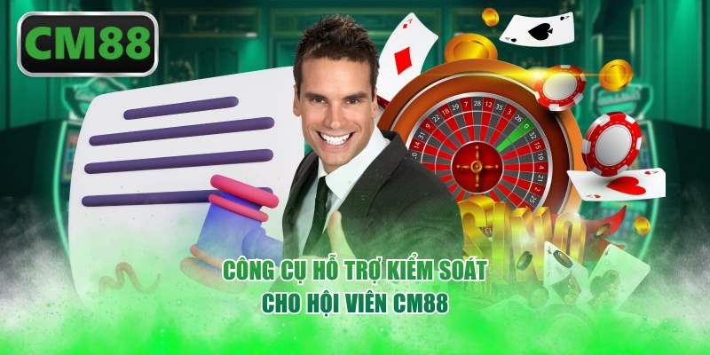 Công cụ hỗ trợ kiểm soát cho hội viên CM88